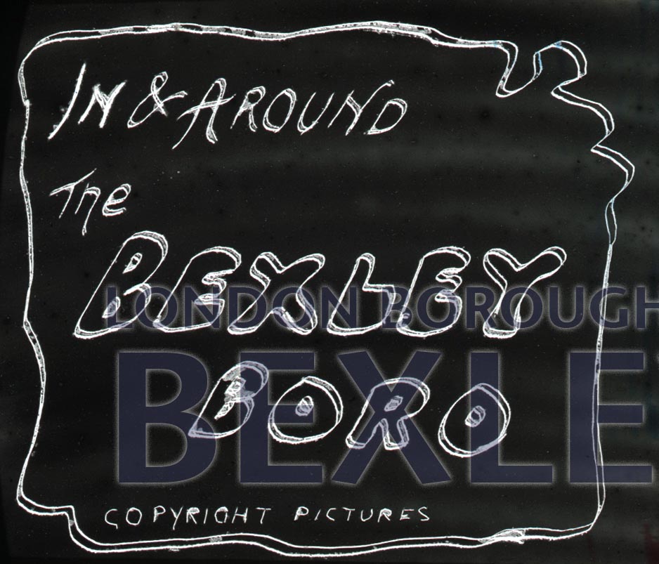 Boswell’s title slide for ‘In and around Bexley Borough’ c1900