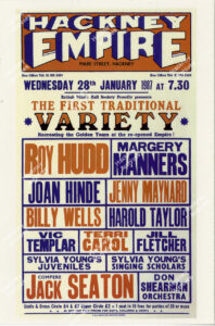 Colour reproduction postcard of an original Hackney Empire music hall variety show poster. Includes Roy Hudd, Margery Manners, Joan Hunde, Jenny Maynard, Billy Wells, Harold Taylor, Vic Templar and more on bill, 1987.