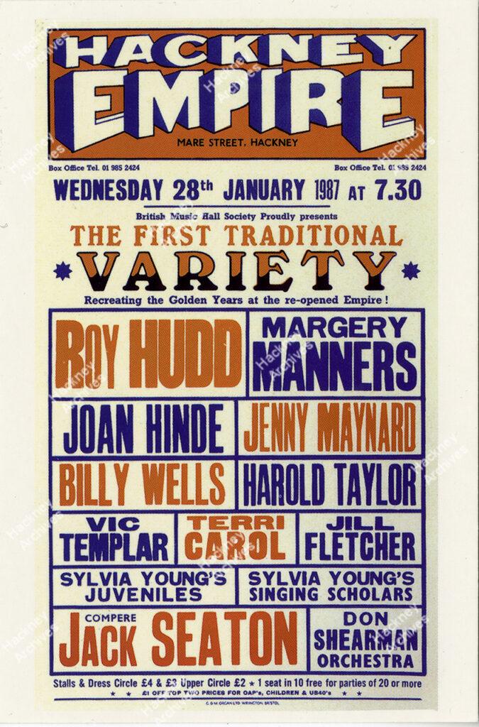 Colour reproduction postcard of an original Hackney Empire music hall variety show poster. Includes Roy Hudd, Margery Manners, Joan Hunde, Jenny Maynard, Billy Wells, Harold Taylor, Vic Templar and more on bill, 1987.