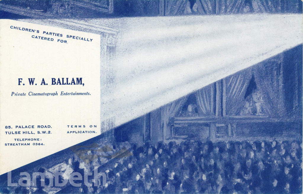 F. BALLAM, CINEMATOGRAPHER, PALACE ROAD, TULSE HILL