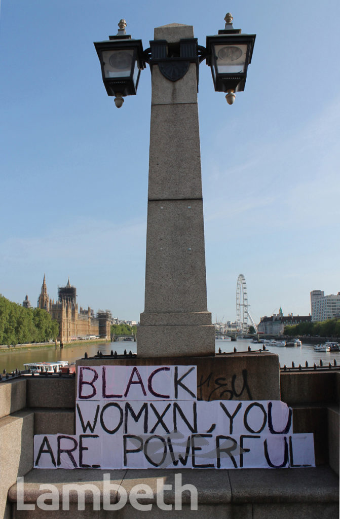 ‘BLACK WOMEN YOU ARE POWERFUL’ PASTE-UP, LAMBETH BRIDGE